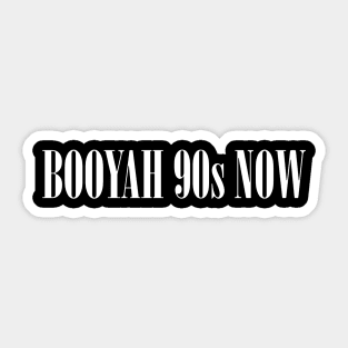 Booyah 90s Now Sticker